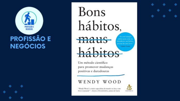 Análise do Livro “Bons Hábitos Maus Hábitos” de Wendy Wood